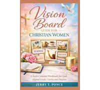 Vision Board Guide for Christian Women: A Faith-Centered Workbook for God-Aligned Goals, Clarity, and Purpose