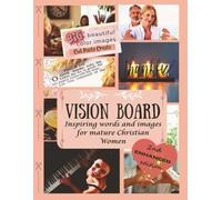 Vision Board: Inspiring words and images for mature Christian women