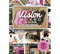 Vision Board Kit Supplies / Clip Art Book for Teens or Young Women: Manifest the Life of Your Dreams - Set 2025 Goals and Gift Yourself Inspiration ... Images, Pictures, Quotes, Affirmations