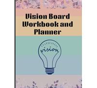Vision Board Workbook and Planner - A Creative Goal-Setting Tool for Dreams, Motivation, and Success