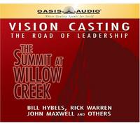 Vision Casting: The Road of Leadership, the Summit at Willow Creek