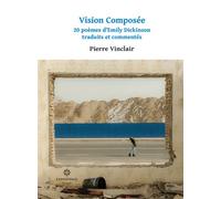Vision composée 20 poèmes d'Emily Dickinson traduits et commentés - Pierre Vinclair - Exopotamie - broché - Essai