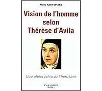 Vision De L'homme Selon Thérèse D'avila - Une Philosophie De L'héroïsme