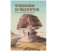 Visions d'Egypte, Emile Prisse d'Avennes (1807-1879)