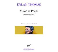 Vision et Prière et autres poèmes - Dylan Thomas - Gallimard - Poche - Poésie