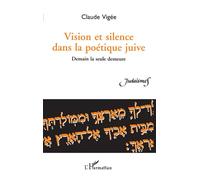 Vision et silence dans la poétique juive - demain la seule demeure - demain la seule demeure - Claude Vigée - L'harmattan - Livre