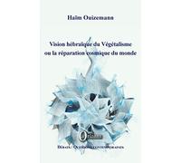 Vision hébraïque du Végétalisme ou la réparation cosmique du monde