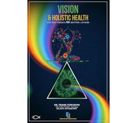 VISION & Holistic Health: Better Vision For Better Living!