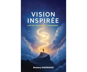 Vision Inspirée: L'Art de Conduire le Changement
