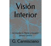 Visión Interior: Activando tu Mente y Corazón para el Cambio