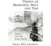 Vision of Awakening Space and Time Taigen Dan Leighton (Auteur)