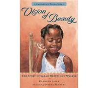 Vision of Beauty Candlewick Biographies The Story of Sarah Breedlove Walker by Kathryn Lasky & Illustrated by Nneka Bennett Kathryn Lasky Illustrated by Nneka Bennett (Auteur)