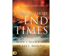 Vision of Hope for the End Times A by R. Loren Sandford R. Loren Sandford (Auteur)