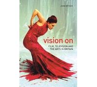 Vision On: Film, Television and the Arts in Britain