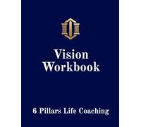 Vision Workbook: “A Guided Workbook for Goal Setting, Life Vision Clarity, High Performance, and Personal Growth Across Self, Mission, and Relationships