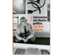 Visionarios Del Diseño Gráfico - Roberts, Caroline Roberts, Caroline (Auteur)