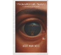 Visionarios del Tiempo (III) La trilogía de ciencia ficción que estabas esperando: Se completó el viaje y esta vez estás a las puertas de cruzar el umbral conmigo