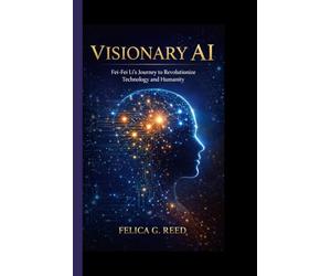 Visionary AI: Fei-Fei Li's Journey to Revolutionize Technology and Humanity