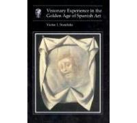 Visionary Experience in the Golden Age of Spanish Art by Victor I Stoichita Victor I. Stoichita (Auteur)