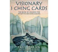 Visionary I Ching Cards : The Book Of Changes For Intuitive Decision Making