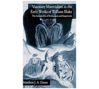 Visionary Materialism In The Early Works Of William Blake