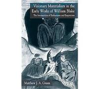 Visionary Materialism In The Early Works Of William Blake Matthew, J. A. Green (Auteur)
