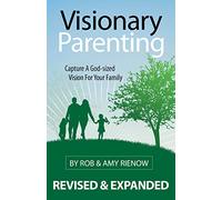 Visionary Parenting: Capture a God-Sized Vision for Your Family
