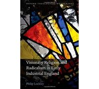 Visionary Religion And Radicalism In Early Industrial England