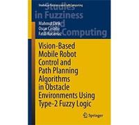 VisionBased Mobile Robot Control and Path Planning Algorithms in Obstacle Environments Using Type2 Fuzzy Logic - Fatih Kocamaz - Springer Nature Switzerla Fatih KocamazFatih Kocamaz (Auteur)