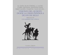 Visiones del Quijote Desde La Crisis Espanola de Fin de Siglo