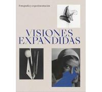 Visiones expandidas: Fotografía y experimentación