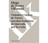 Visiones Y Visitas De Torres Con Don Francisco De Quevedo Por La Corte