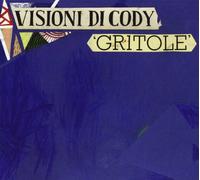 Visioni Di Cody - Gritole
