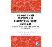 Visioning Higher Education for Contemporary Global Challenges: In Pursuit of Well-being, Social Justice, and Sustainability
