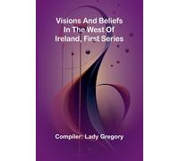 Visions And Beliefs In The West Of Ireland, First Series
