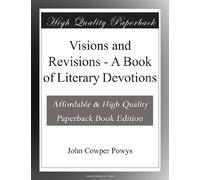 Visions and Revisions - A Book of Literary Devotions