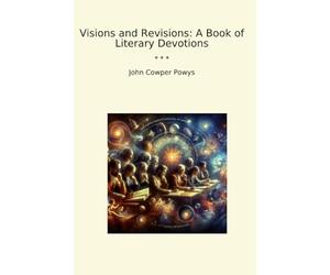Visions and Revisions: A Book of Literary Devotions (Classic Books)