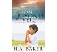 Visions Beyond the Veil by H A Baker H.A. Baker (Auteur)