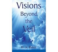 Visions Beyond the Veil - [Livre en VO] H A Baker (Auteur)