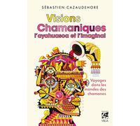 Visions chamaniques - L'ayahuasca et l'imaginal