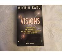 Visions : Comment la science va révolutionner le XXIe siècle
