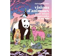 Visions d'animaux - Pour mieux comprendre le monde - Christian Staebler - Biscoto - relié - Document jeunesse