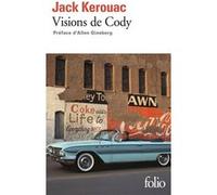 Visions de Cody Jack Kerouac (Auteur), Allen Ginsberg (Préface), Brice Matthieussent (Traduction)