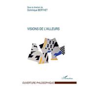 Dominique Berthet – Visions de l'ailleurs – Essai – Broché
