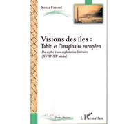 Visions des îles Du mythe à son exploration littéraire (XVIIIe-XXe siècles) - Sonia Faessel - L'harmattan - broché - Etude