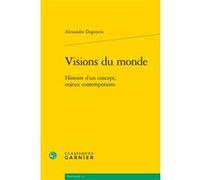 Visions du monde Alexandre Dupeyrix (Auteur), Christian Nadeau (Collection dirigée par), Julie Saada (Collection dirigée par)