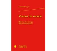 Visions du monde: Histoire d'un concept, enjeux contemporains