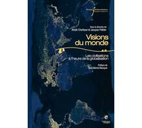 Visions du monde: Les civilisations à l'heure de la globalisation