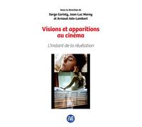 Visions et apparitions au cinéma L'instant de la révélation - Serge Goriély - Eme Et Intercommunications - broché - Essai
