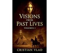 Visions from Past Lives